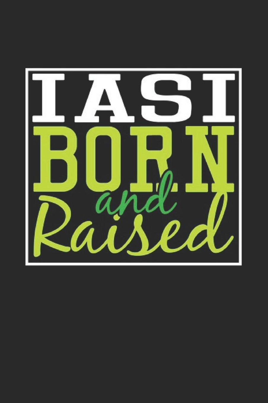 Iasi Born And Raised: Iasi Notebook Iasi Vacation Journal 110 Blank Paper Pages 6 x 9 Handlettering Diary I Logbook Iasi Buch