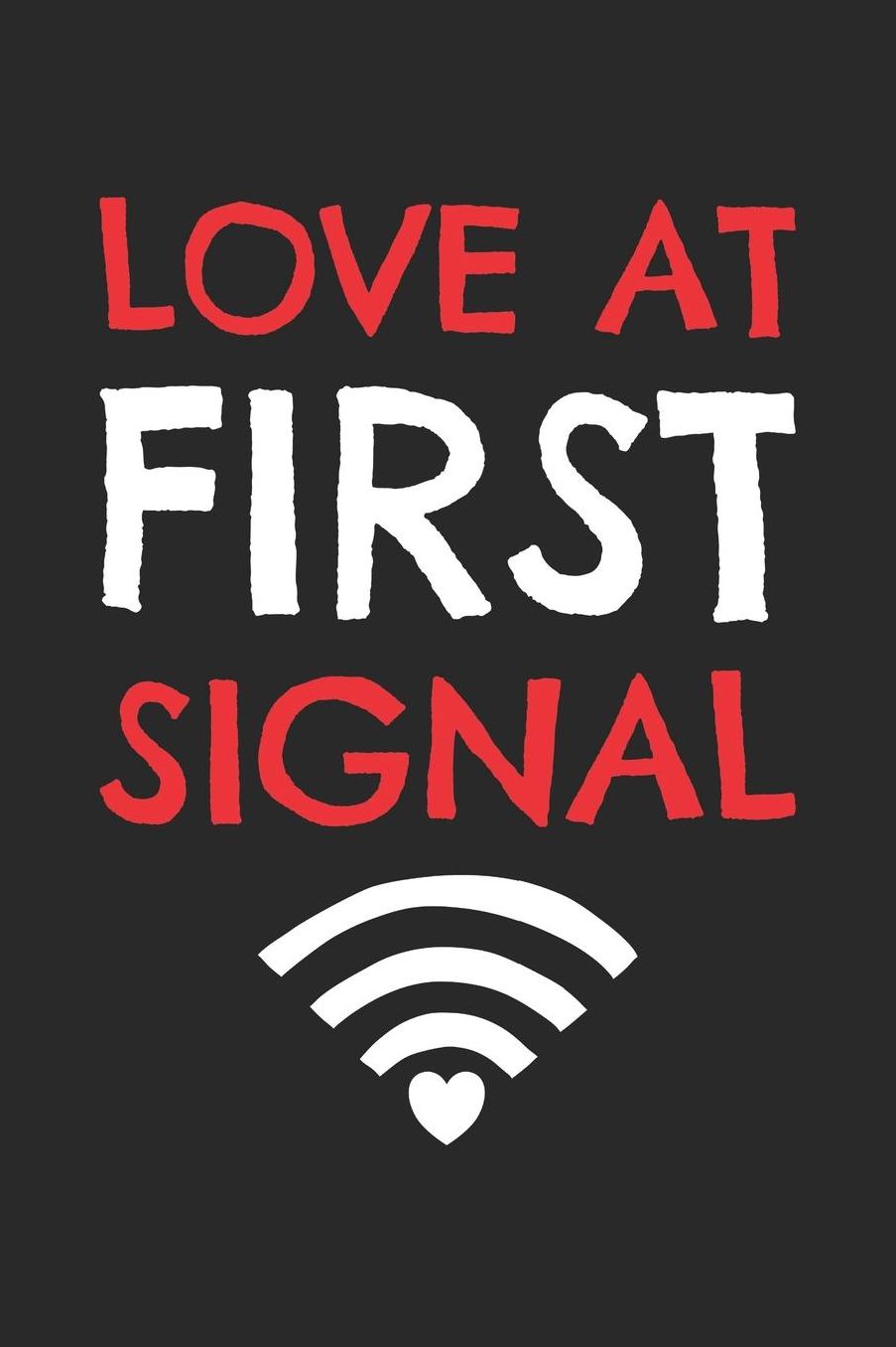 Valentine's Day Notebook - Love At First Signal Geek Valentine's Day Gift Nerd - Valentine's Day Journal: Medium College-Ruled Journey Diary, 110 page, Lined, 6x9 (15.2 x 22.9 cm)