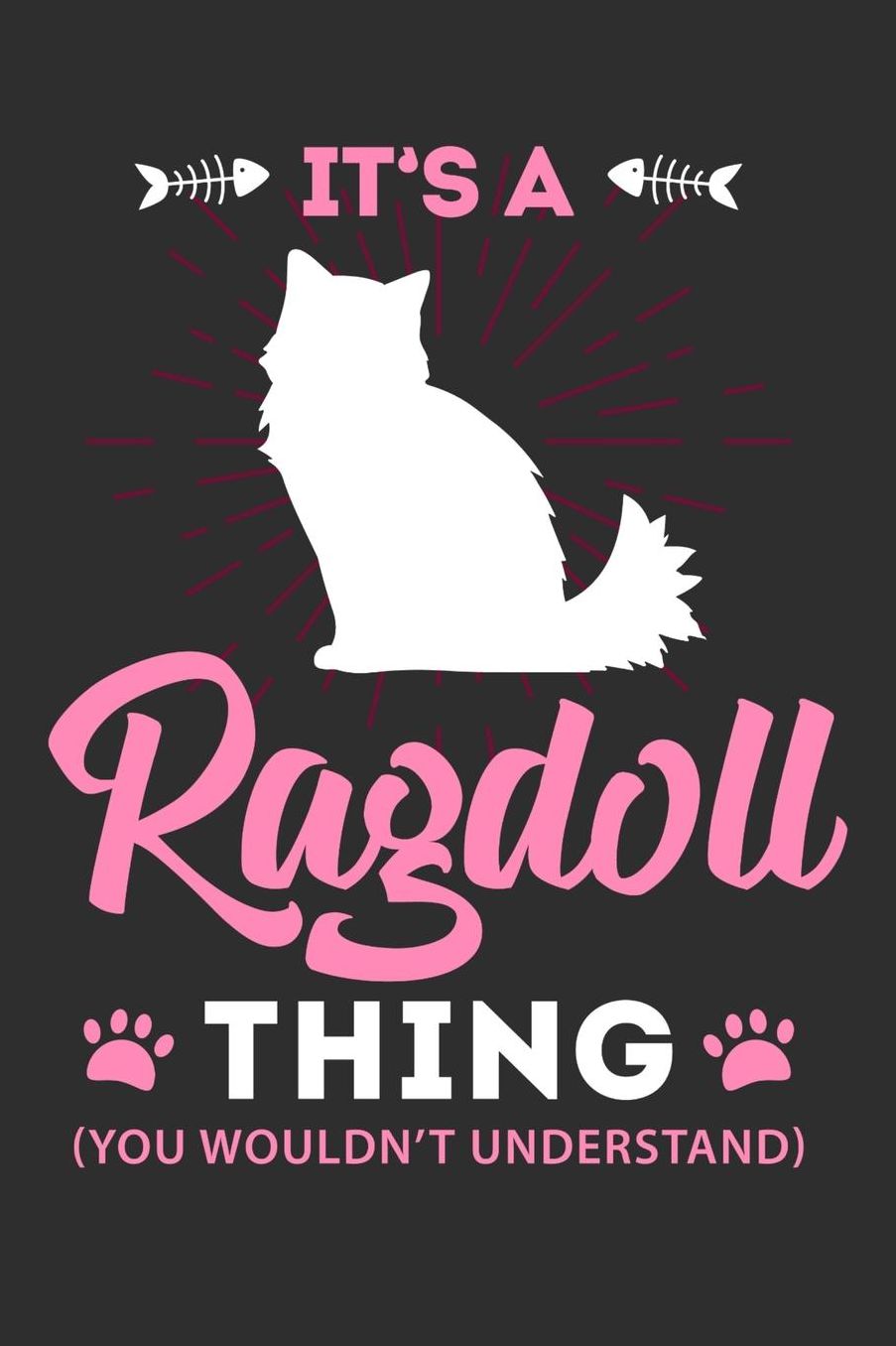 It's A Ragdoll Thing You Wouldn't Understand: Daily 100 page 6 x 9 journal to jot down your ideas and notes