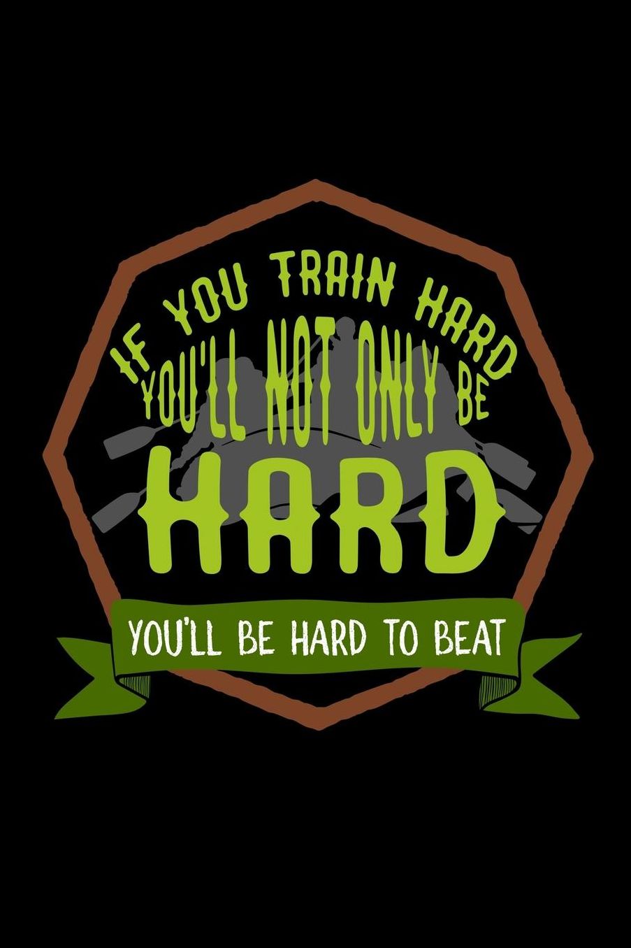 If you train hard, you'll not only be hard. You'll be hard to beat: Notebook Journal Diary 110 Lined pages