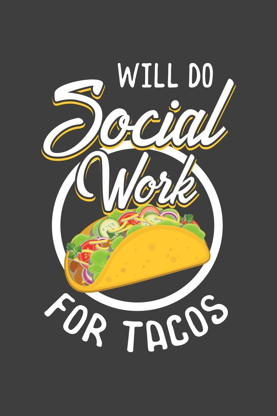 Will Do Social Work For Tacos: 6x9 120 Page Notebook