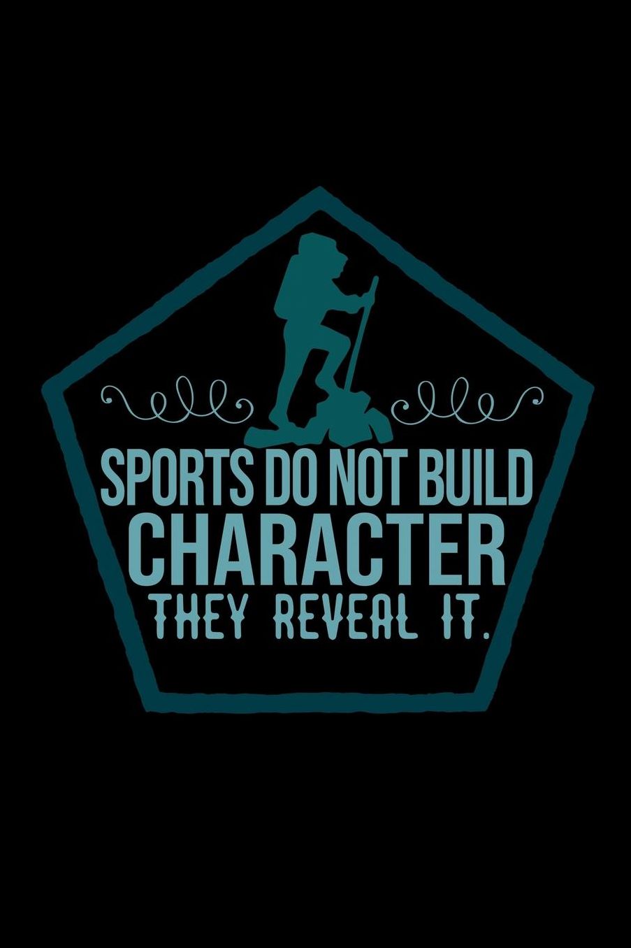 Sports do not build character, they reveal it.: Notebook Journal Diary 110 Lined pages