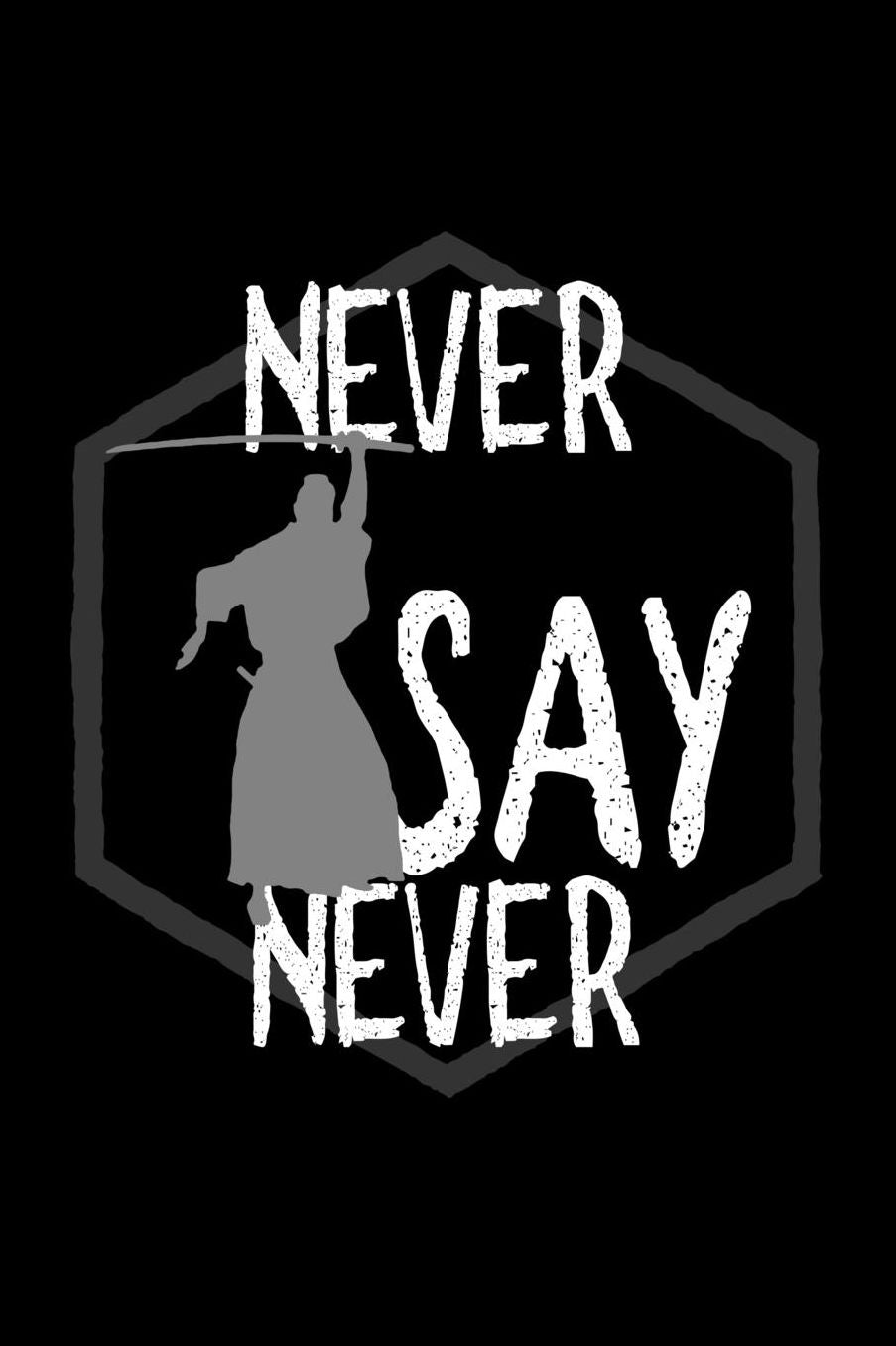 Never say never: Notebook Journal Diary 110 Lined pages
