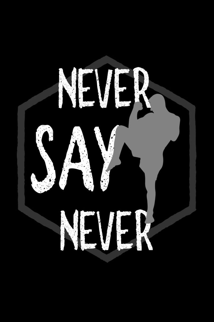 Never say never: Notebook Journal Diary 110 Lined pages