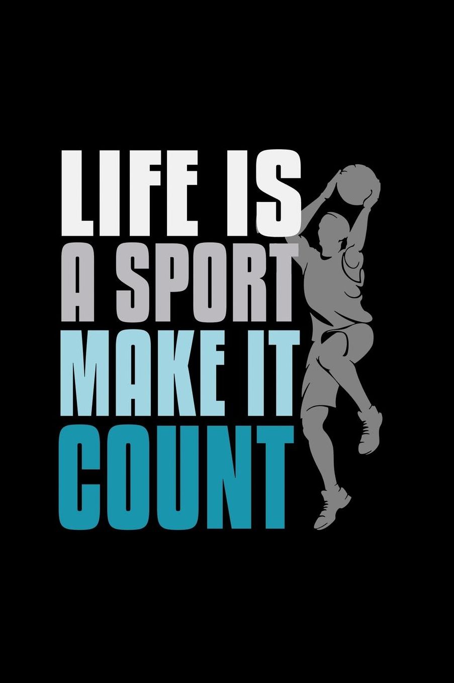 Life is a sport, make it count: Notebook Journal Diary 110 Lined pages