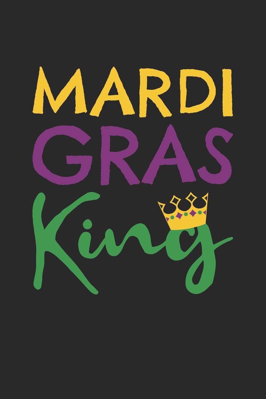 Mardi Gras Notebook - Mardi Gras King Funny Mardi Gras Parade - Mardi Gras Journal - Mardi Gras Diary: Medium College-Ruled Journey Diary, 110 page, Lined, 6x9 (15.2 x 22.9 cm)