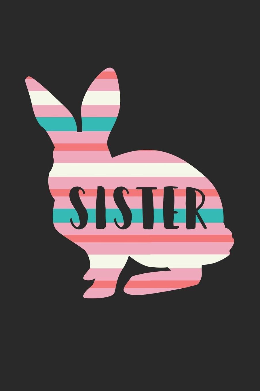 Easter Notebook - Sister Bunny Funny Easter for Sister Easter Gift - Easter Journal - Easter Diary: Medium College-Ruled Journey Diary, 110 page, Lined, 6x9 (15.2 x 22.9 cm)