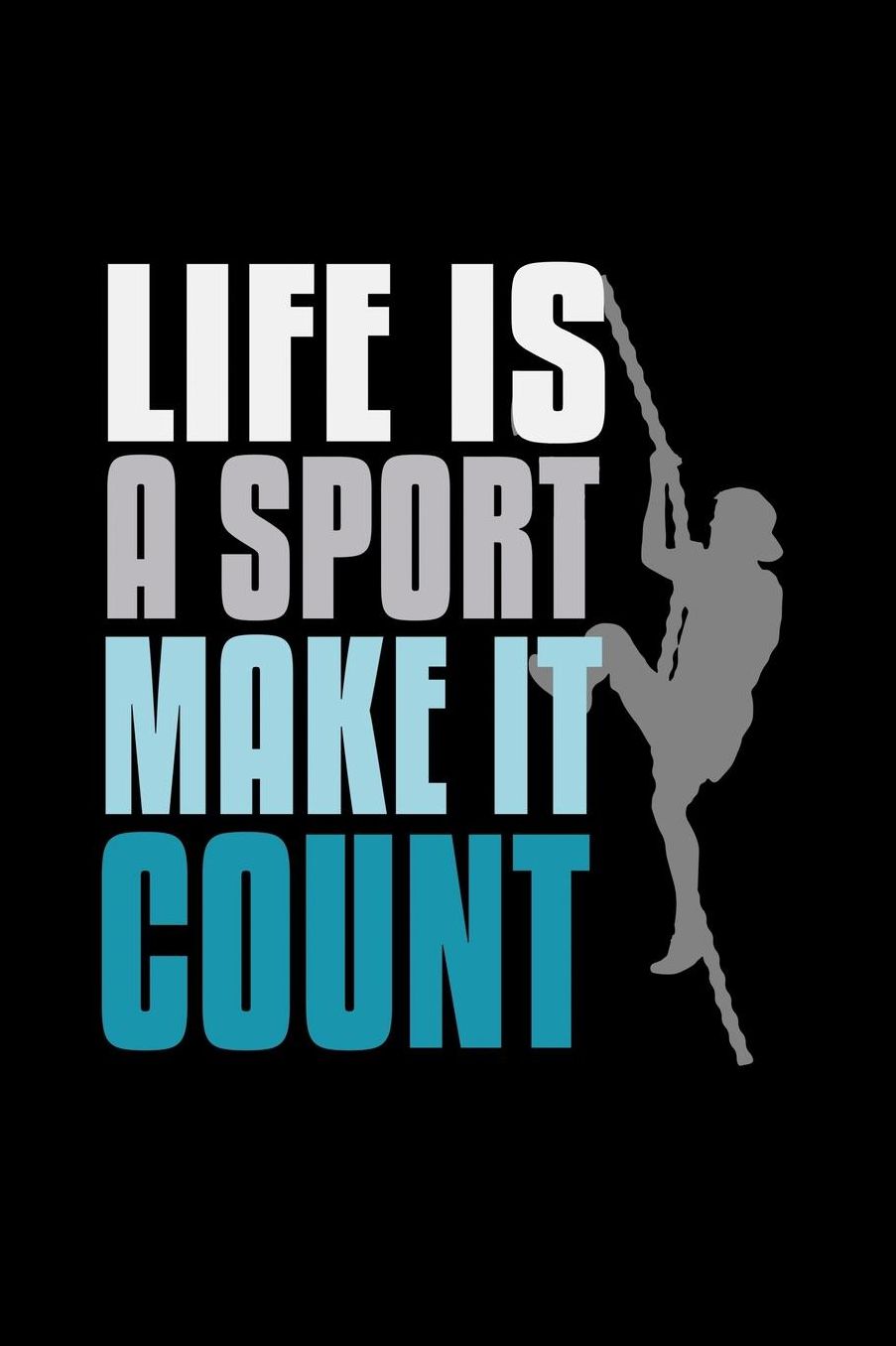 Life is a sport, make it count: Notebook Journal Diary 110 Lined pages