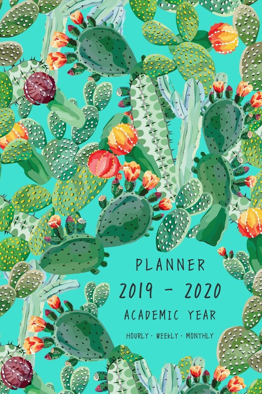 Planner 2019-2020 Academic Year: 6x9 Weekly Monthly Notebook Organizer Medium Hourly Time Slots Exotic Cactus Prickly Plant Design Turquoise