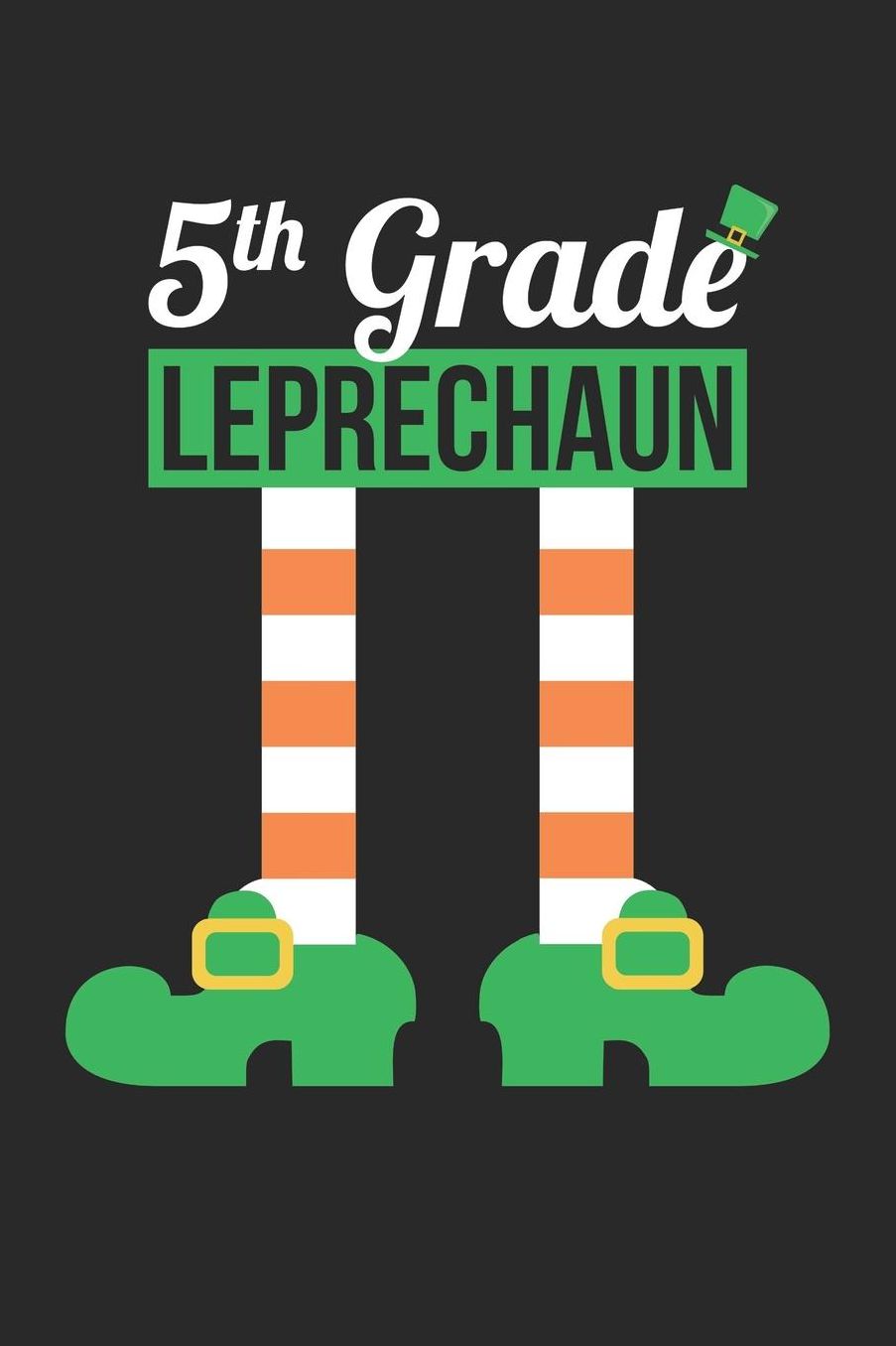 St. Patrick's Day Notebook - 5th Grade Leprechaun Funny Teacher St Patricks Day - St. Patrick's Day Journal: Medium College-Ruled Journey Diary, 110 page, Lined, 6x9 (15.2 x 22.9 cm)