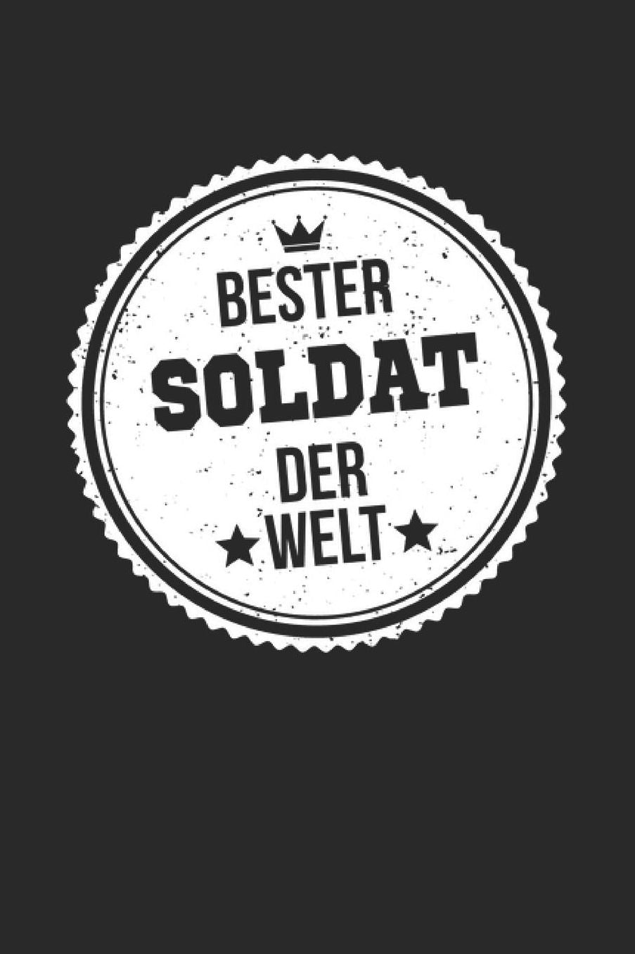 Bester Soldat Der Welt: A5 Punktiertes - Notebook - Notizbuch - Taschenbuch - Journal - Tagebuch - Ein lustiges Geschenk fï¿½r die Besten Mï¿½nner Der Welt