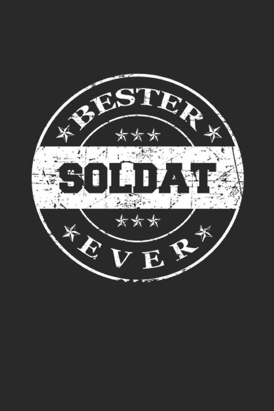 Bester Soldat Ever: A5 Punktiertes - Notebook - Notizbuch - Taschenbuch - Journal - Tagebuch - Ein lustiges Geschenk fï¿½r die Besten Mï¿½nner Der Welt