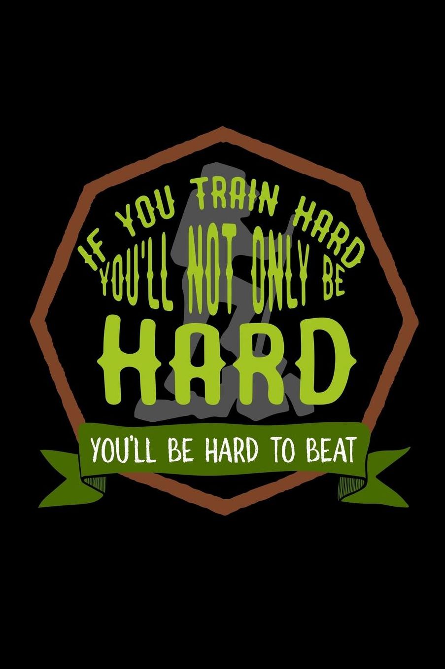 If you train hard, you'll not only be hard. You'll be hard to beat: Notebook Journal Diary 110 Lined pages