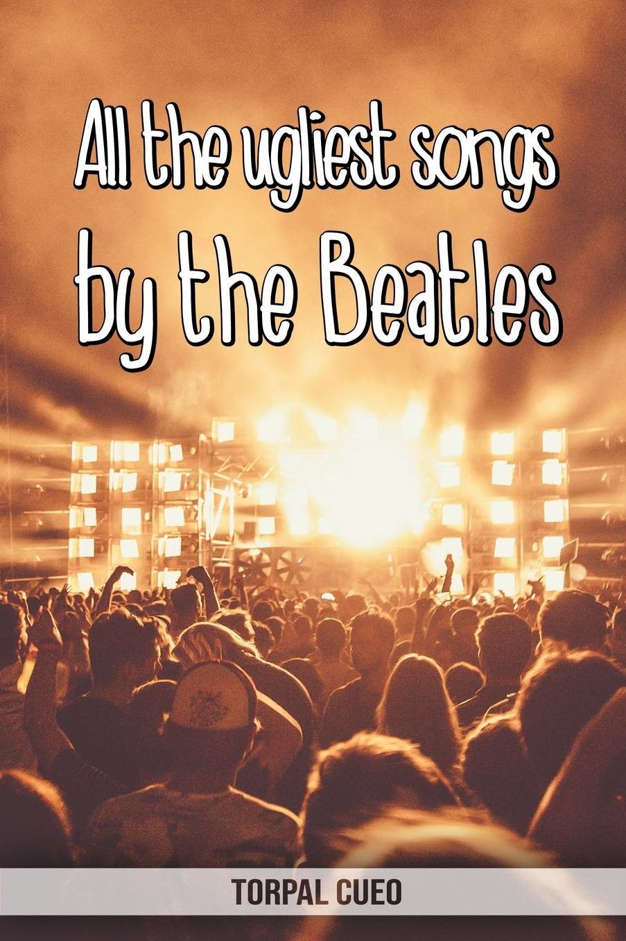 All the ugliest songs by the Beatles: Funny notebook for fan. These books are gifts, collectibles or birthday card for boys girls men women. Joke present for Beatles fans (Read the description below)