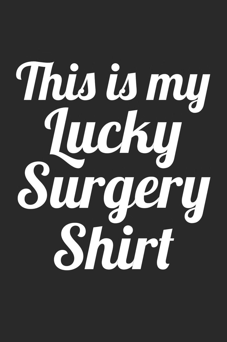 Surgery Notebook - This Is My Lucky Surgery Funny Doctor Surgeon - Surgery Journal: Medium College-Ruled Journey Diary, 110 page, Lined, 6x9 (15.2 x 22.9 cm)