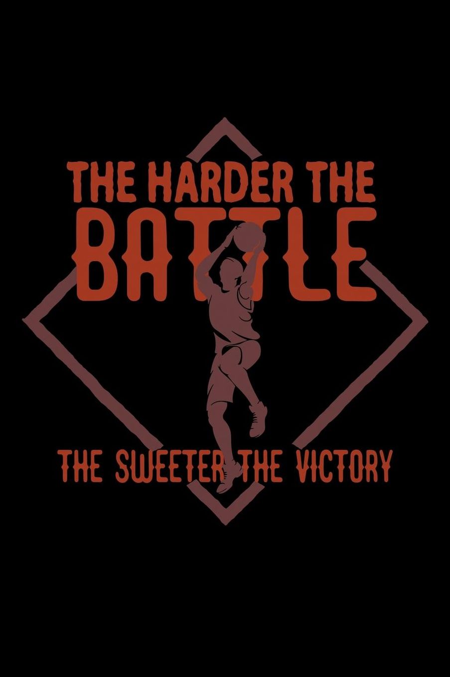 The harder the battle, the sweeter the victory: Notebook Journal Diary 110 Lined pages