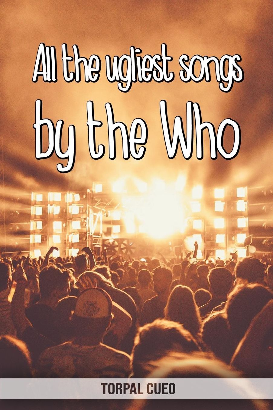 All the ugliest songs by the Who: Funny notebook for fan. These books are gifts, collectibles or birthday card for kids boys girls men women. Joke present for Who fans (Read the description below)