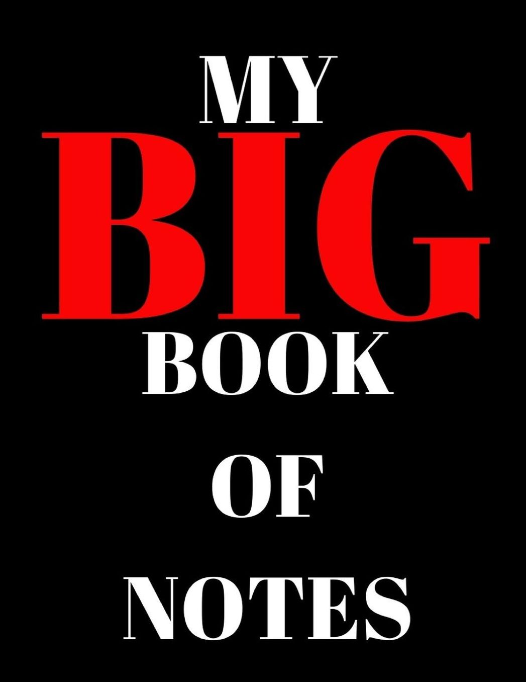 My Big Book Of Notes: Writing Notebook Blank Lined 8.5x11 180 pages Journal, Perfect for Note Taking, Reminders, and Journaling. Makes A Great Gift For the Everyday Doodler!