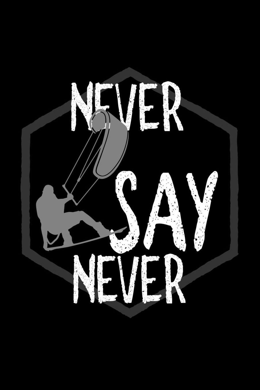 Never say never: Notebook Journal Diary 110 Lined pages