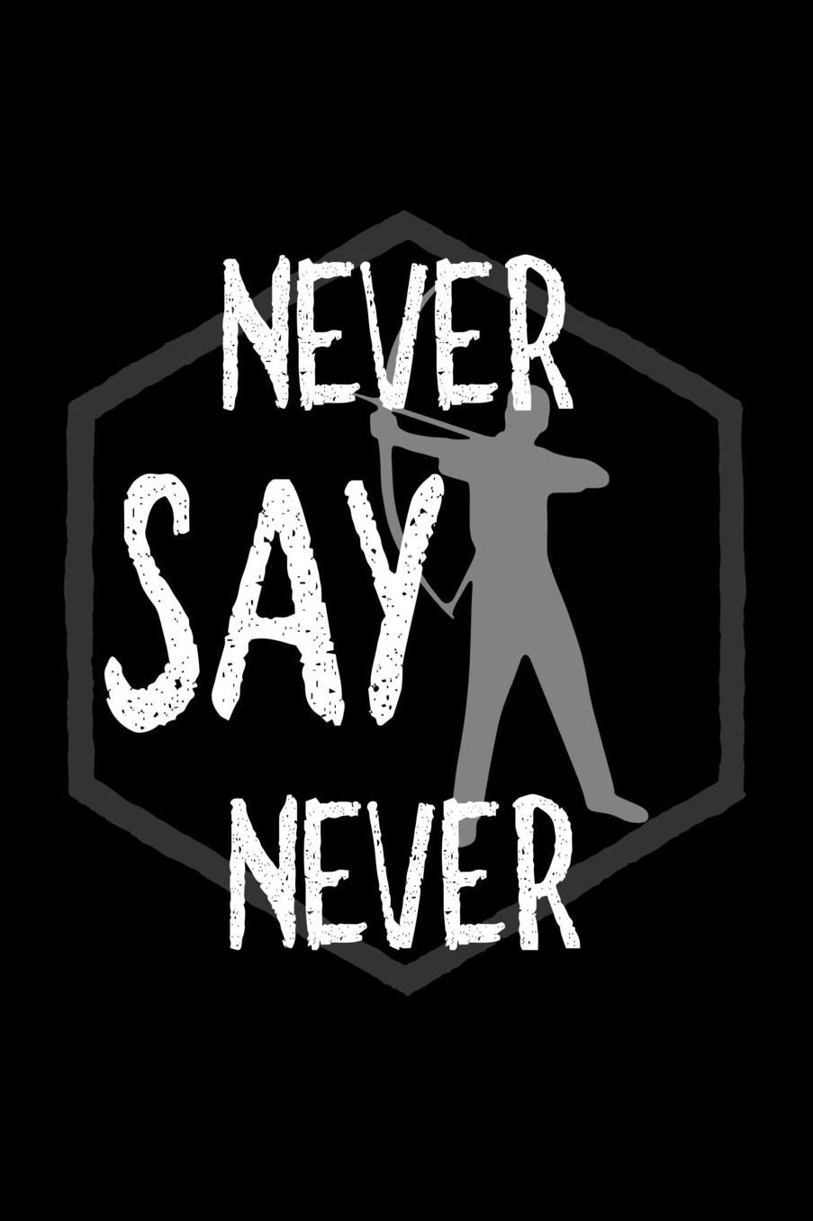 Never say never: Notebook Journal Diary 110 Lined pages