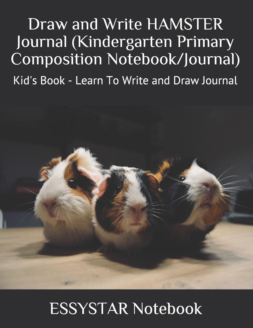 Draw and Write HAMSTER Journal (Kindergarten Primary Composition Notebook/Journal): Kid's Book - Learn To Write and Draw Journal