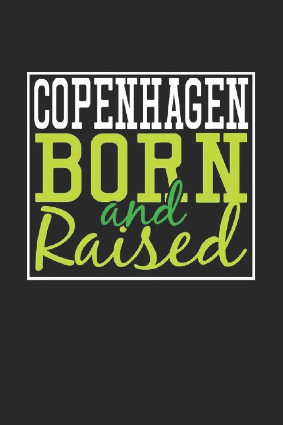 Copenhagen Born And Raised: Copenhagen Notebook Copenhagen Vacation Journal 110 Blank Paper Pages 6 x 9 Handlettering Diary I Logbook Copenhagen Buch