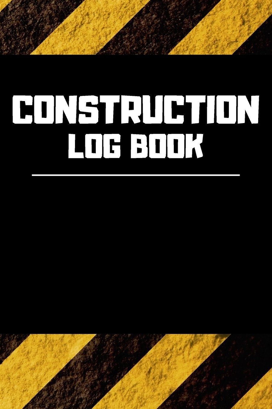 Construction Log Book: Project Report Journal & Construction Maintenance Notebook - Daily Logbook To Write In (110 Pages, 6 x 9 in) Gift For Workers, Management, Work, Men