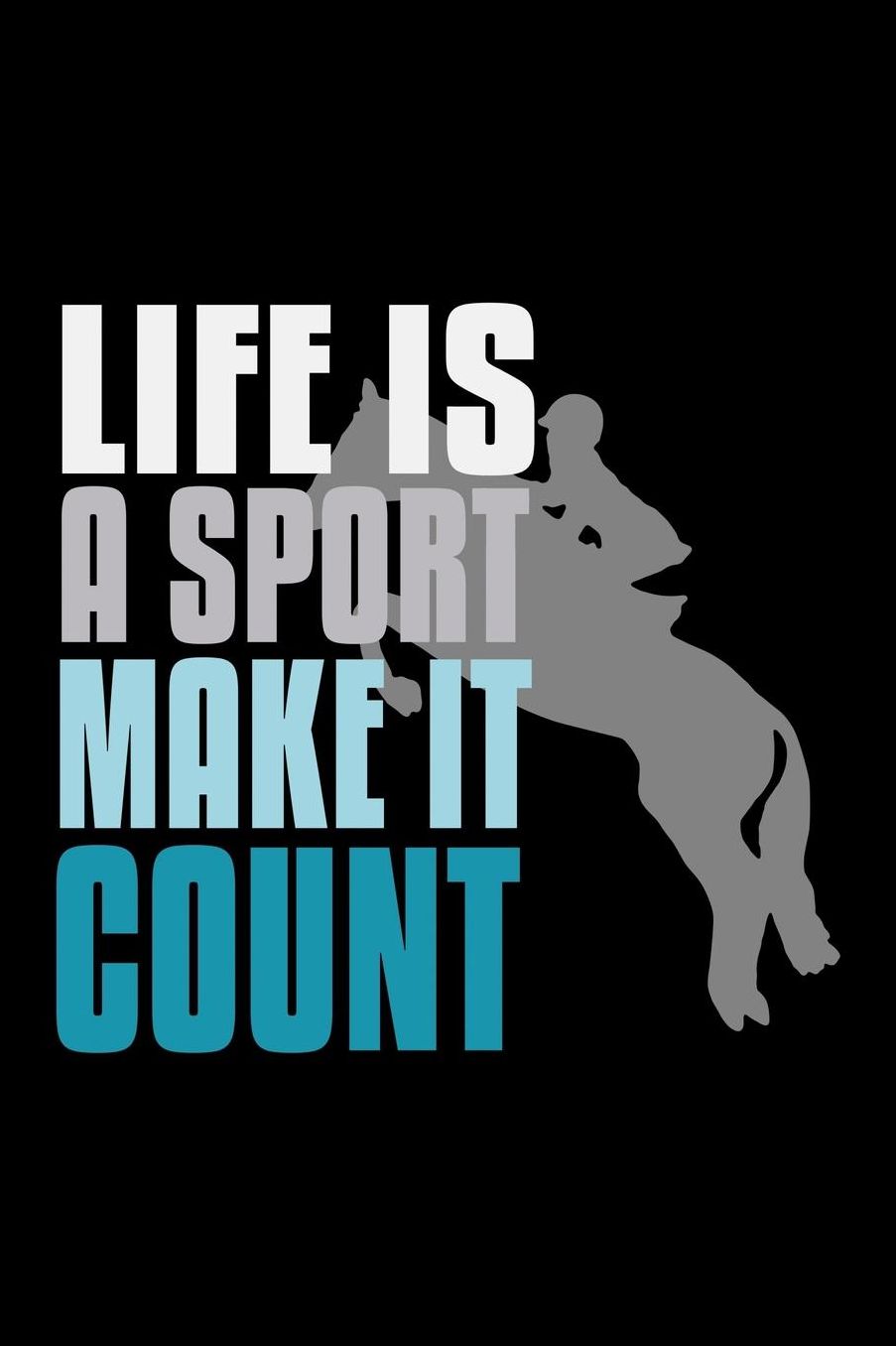 Life is a sport, make it count: Notebook Journal Diary 110 Lined pages