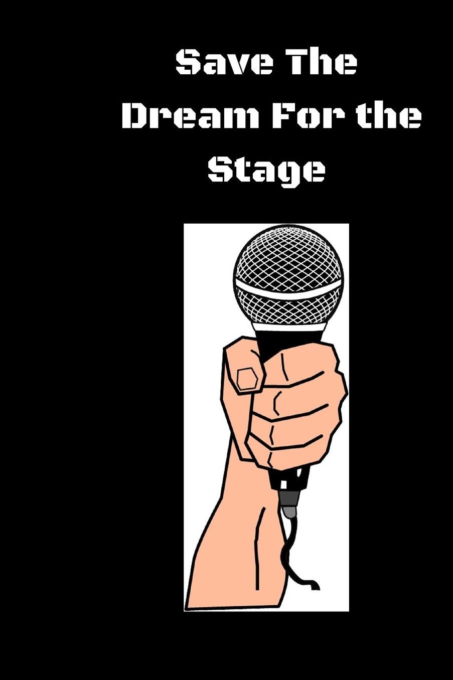Save The Dream For the stage: journal notebook for singer, music lover, lined pages to write in