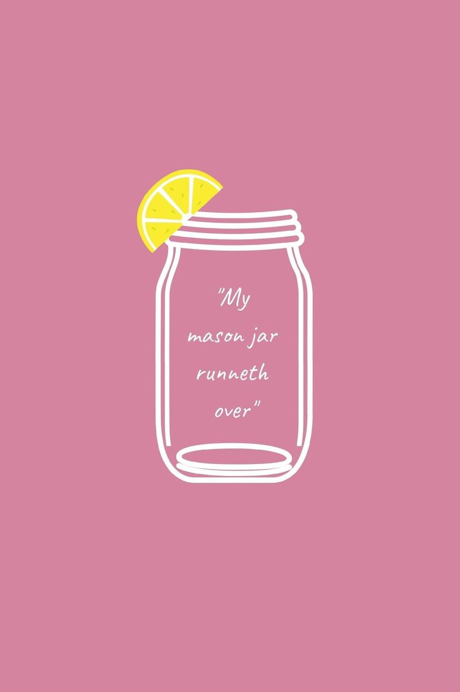 My mason jar runneth over: Country Quote Notebook/Journal/Diary (6 x 9) 120 Lined pages