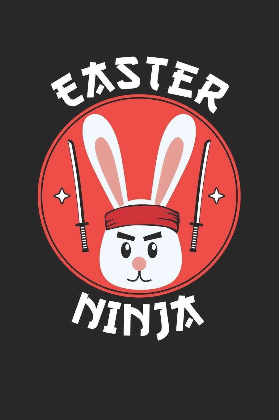Easter Notebook - Funny Easter 'Easter Ninja' Easter Bunny Ninja - Easter Journal - Easter Diary: Medium College-Ruled Journey Diary, 110 page, Lined, 6x9 (15.2 x 22.9 cm)