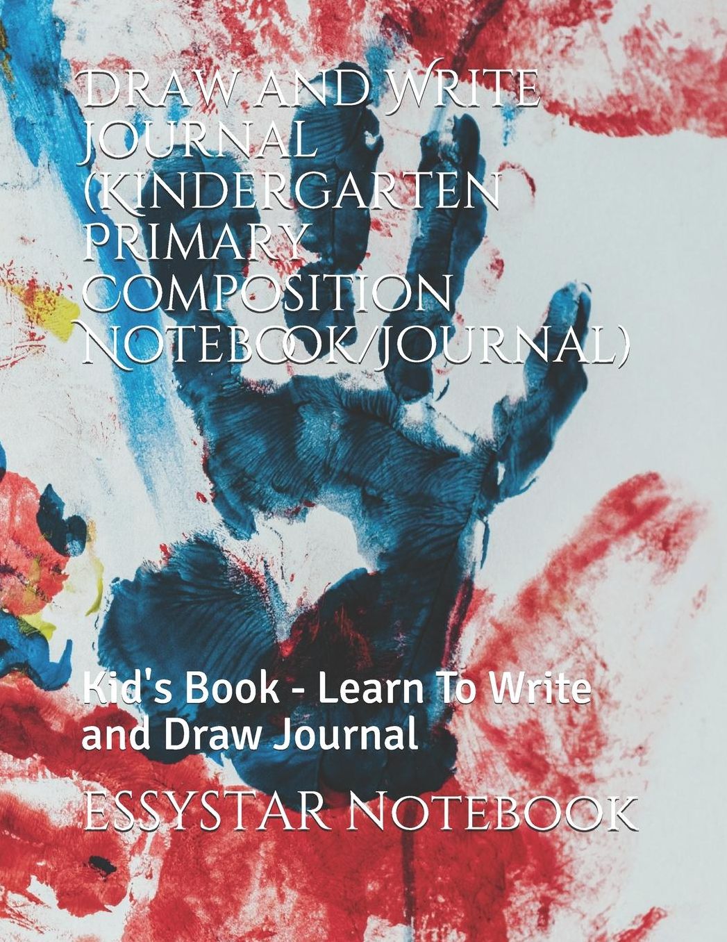 Draw and Write Journal (Kindergarten Primary Composition Notebook/Journal): Kid's Book - Learn To Write and Draw Journal
