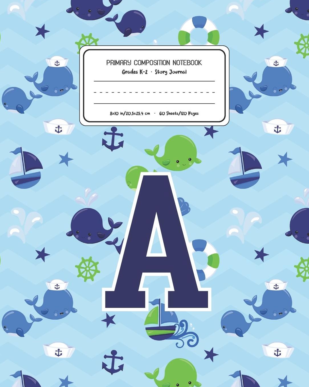 Primary Composition Notebook Grades K-2 Story Journal A: Whale Animal Pattern Primary Composition Book Letter A Personalized Lined Draw and Write Handwriting Paper Picture Space and Dashed Midline Notebook for Boys Exercise Book for Kids Back to School Pr