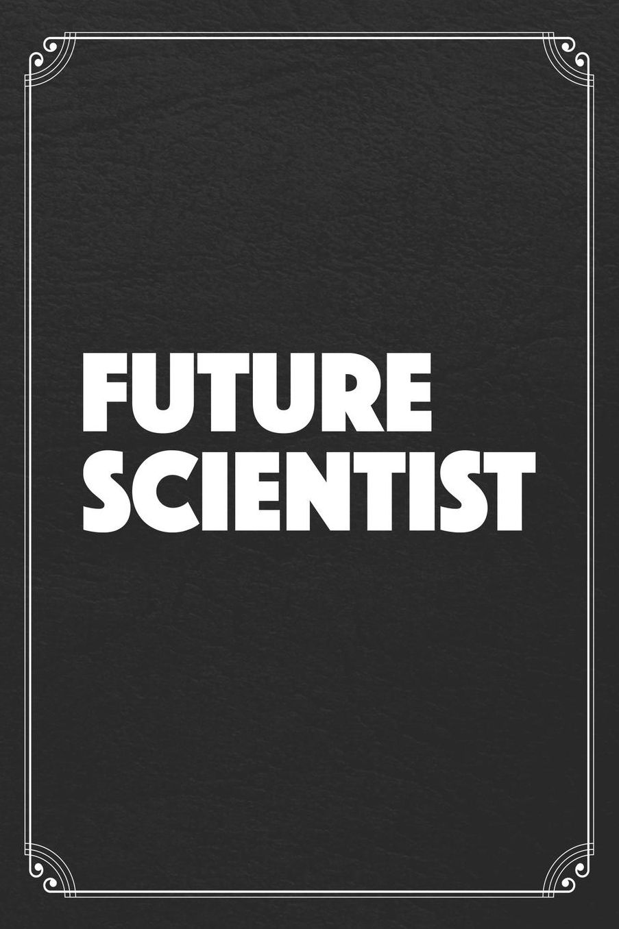 Future Scientist: Science Blank Lined Journal Notebook