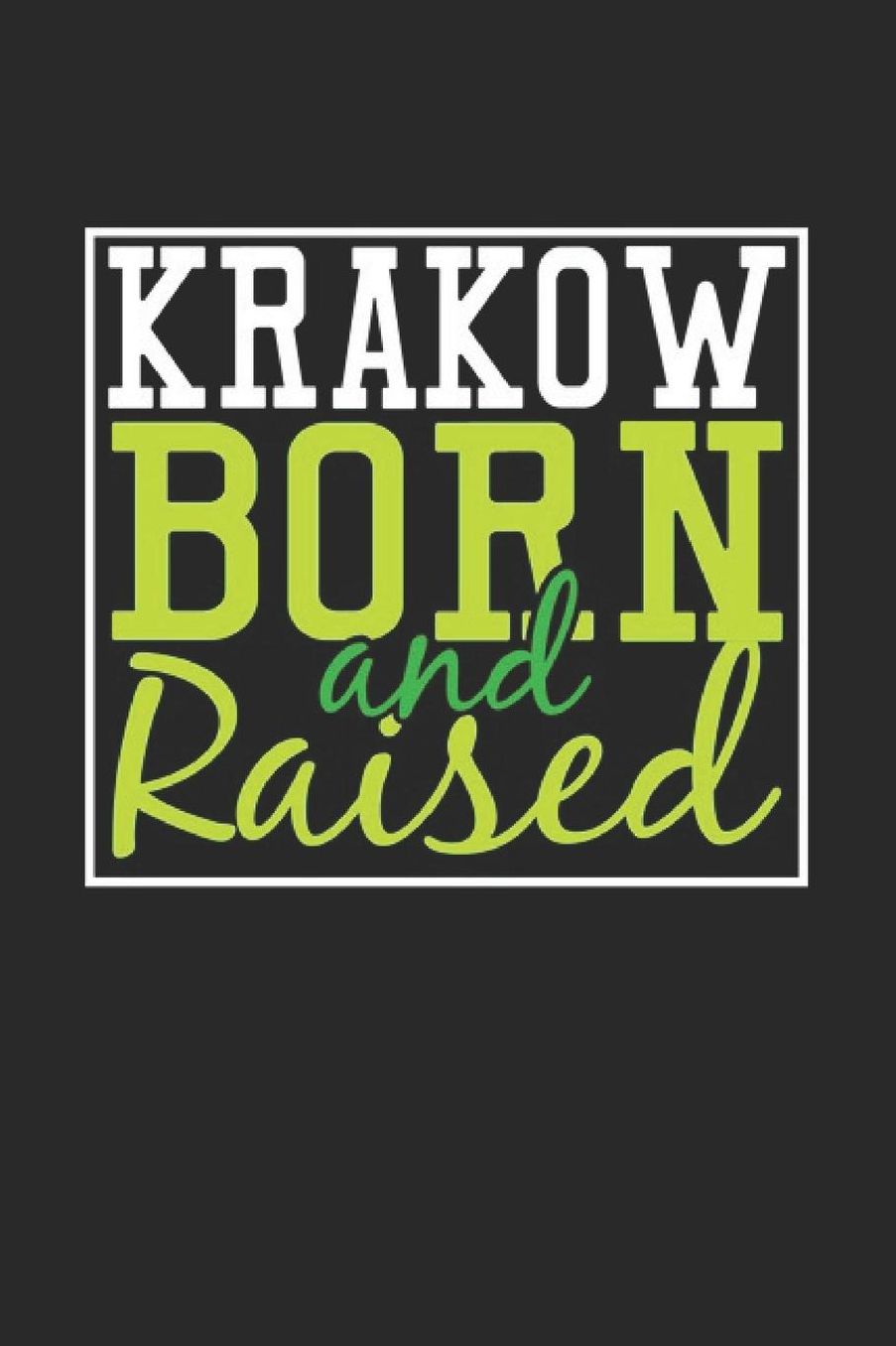 Krakow Born And Raised: Krakow Notebook Krakow Vacation Journal 110 Blank Paper Pages 6 x 9 Handlettering Diary I Logbook Krakow Buch