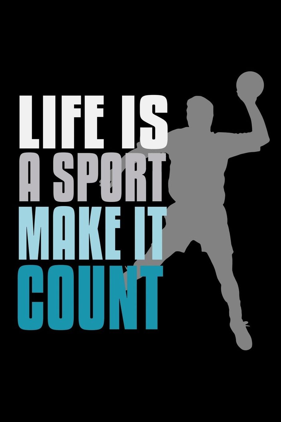 Life is a sport, make it count: Notebook Journal Diary 110 Lined pages