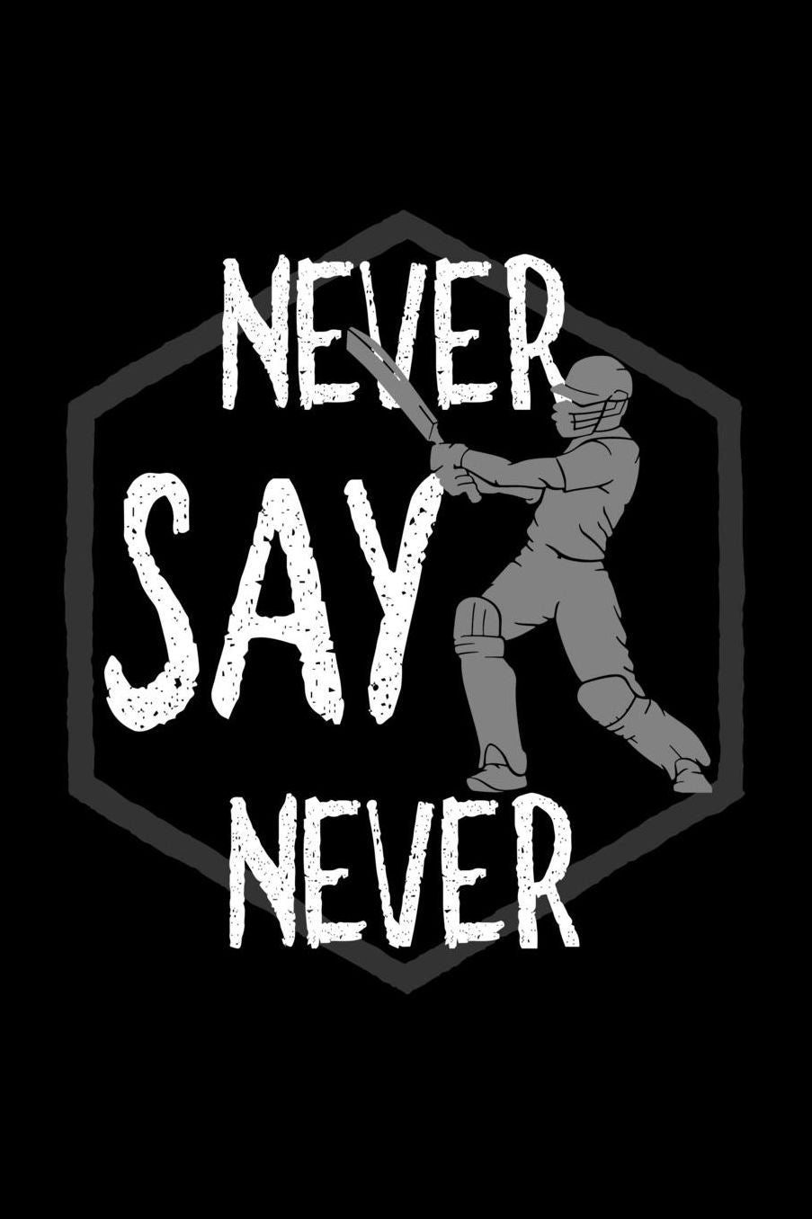 Never say never: Notebook Journal Diary 110 Lined pages