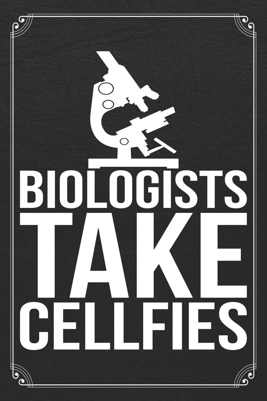 Biologist Take Cellfies: Funny Biology Science Blank Lined Journal Notebook