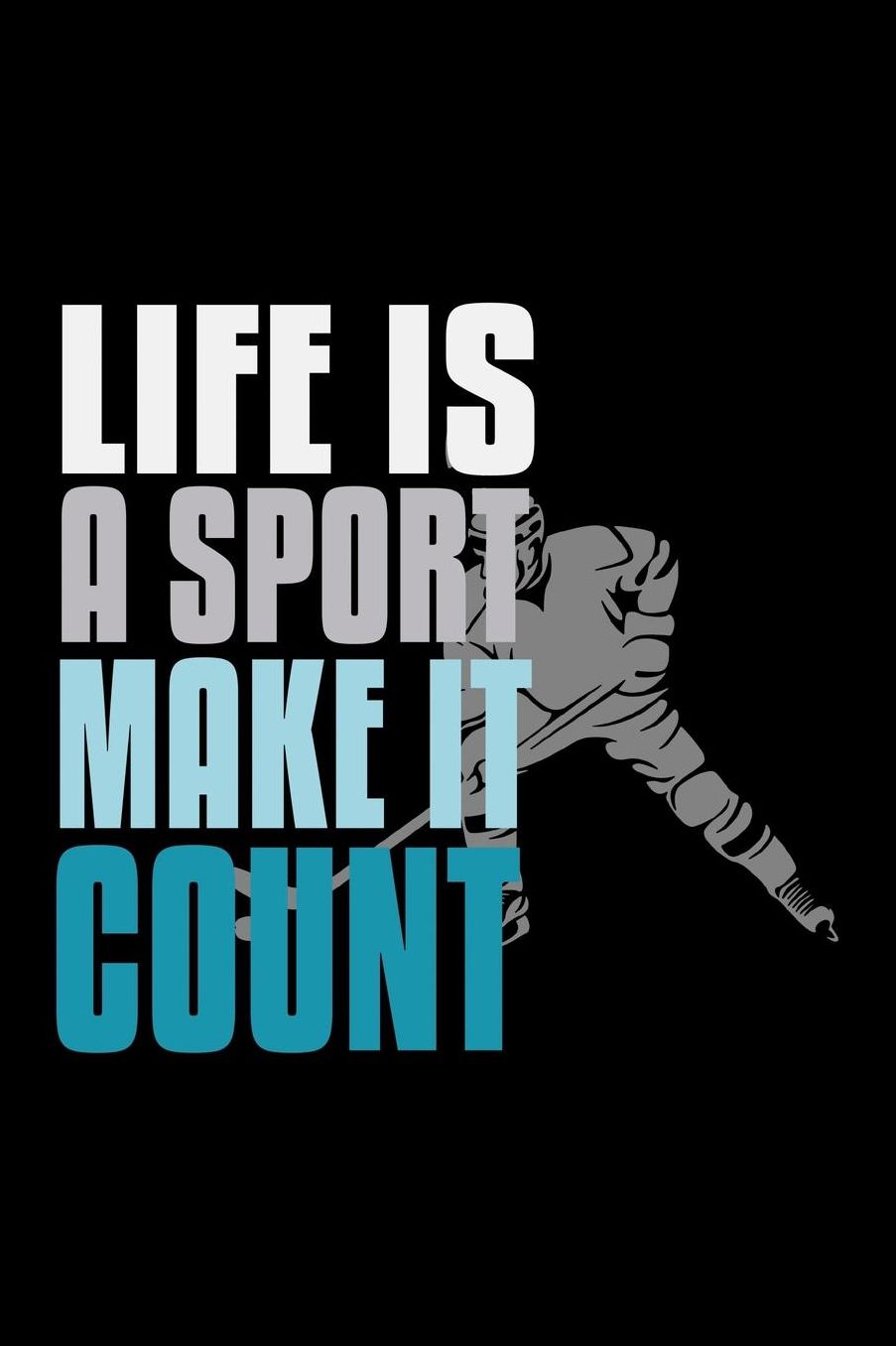 Life is a sport, make it count: Notebook Journal Diary 110 Lined pages