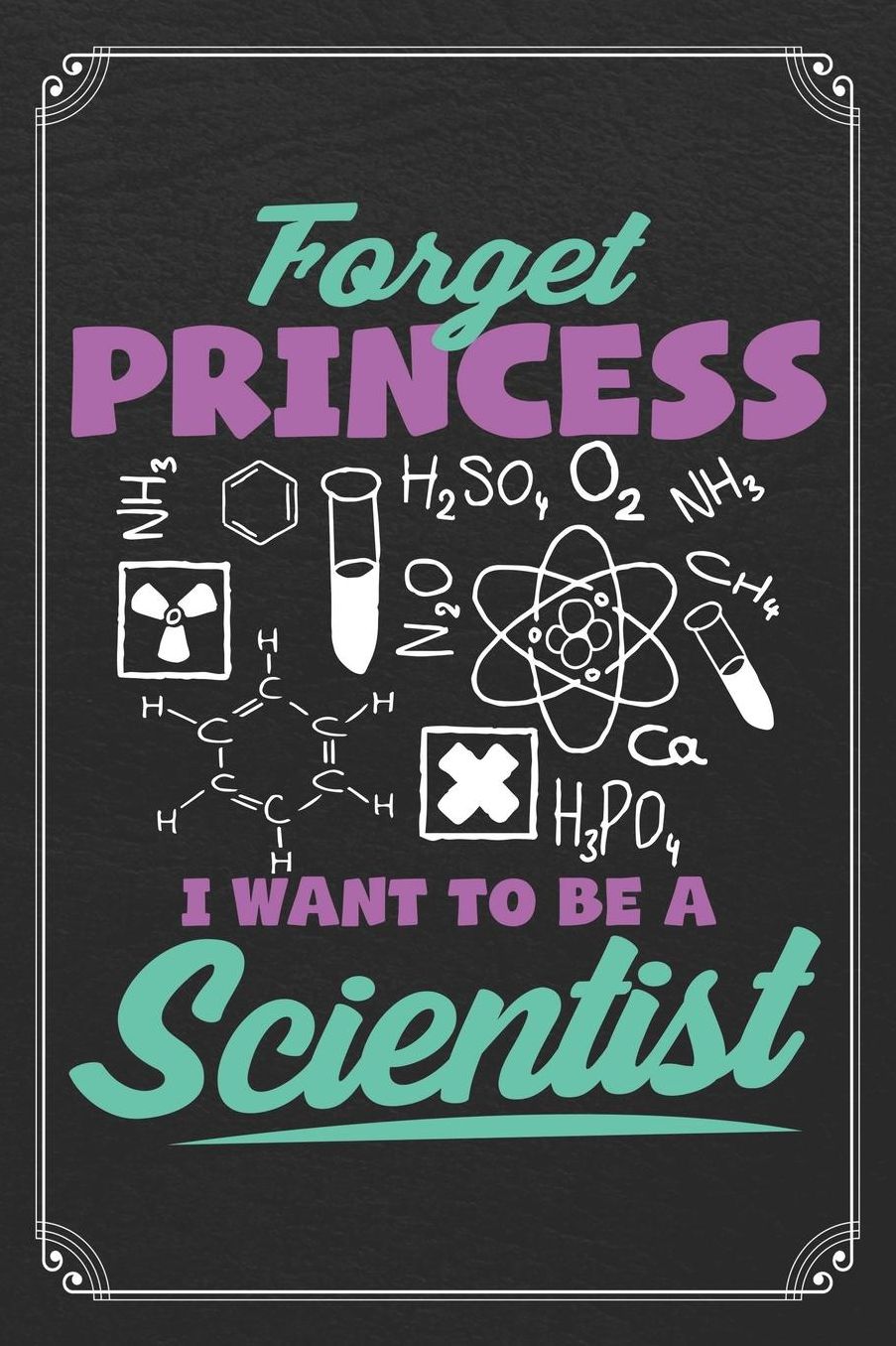 Forget Princess I Want To Be A Scientist: Science Girl Blank Lined Journal Notebook
