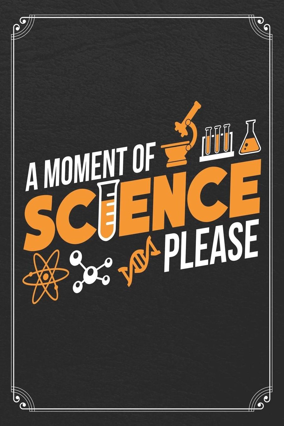 A Moment Of Science Please: Science Blank Lined Journal Notebook