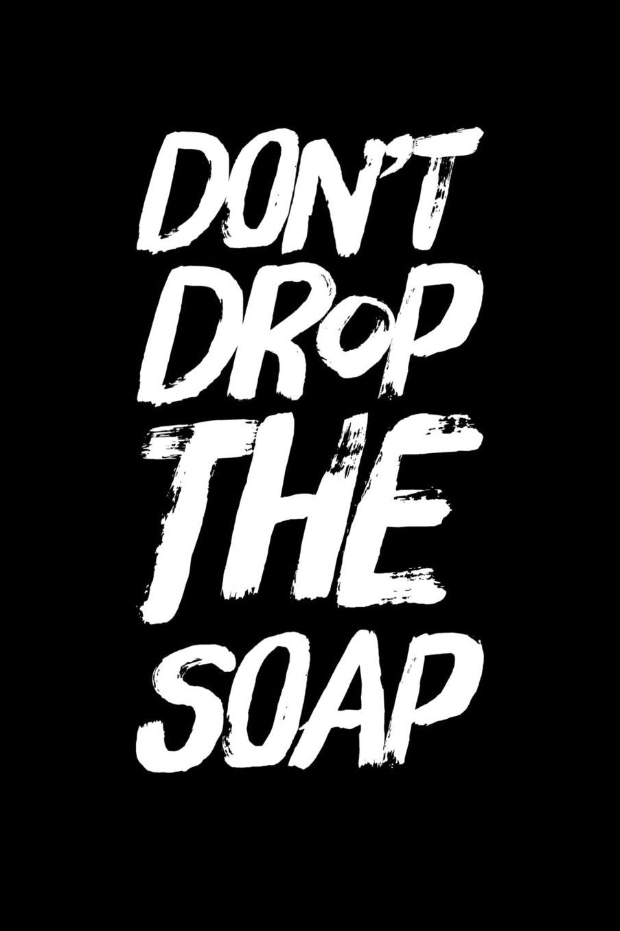 Don't Drop The Soap: 6 x 9 Inch Blank Lined Notebook 120 Pages