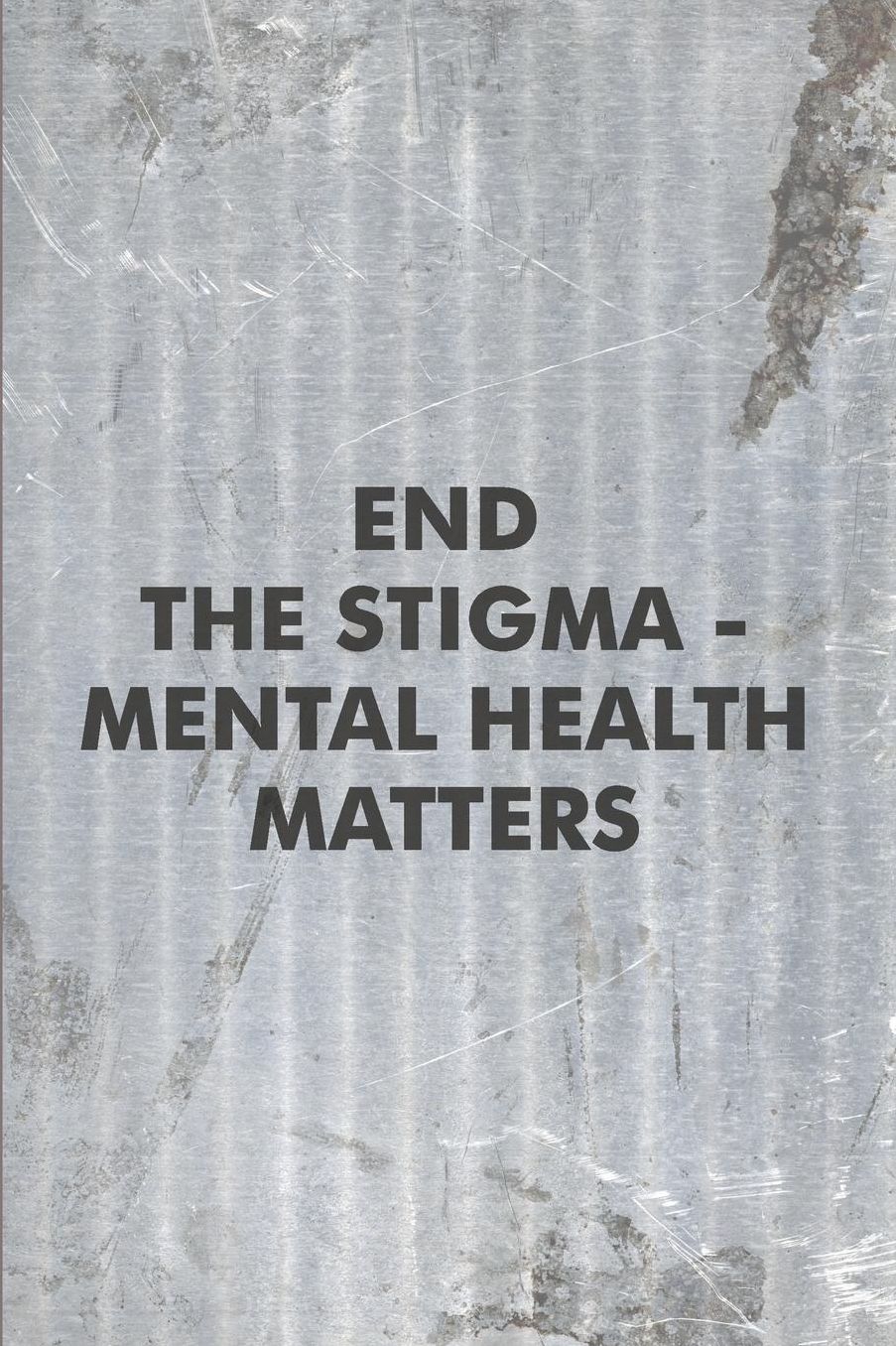 End the Stigma - Mental Health Matters: Psychology Journal - simple, minimalist grey notebook cover with 120 blank, lined pages.