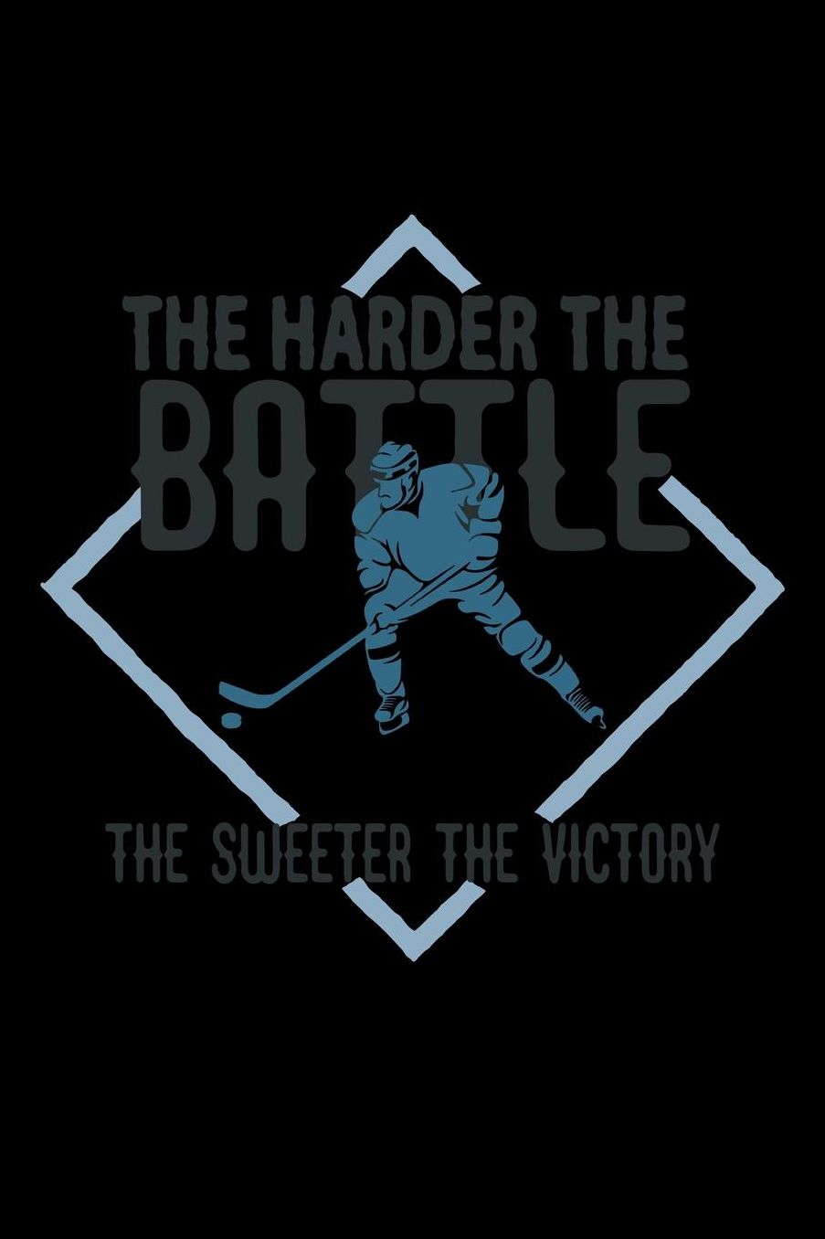 The harder the battle, the sweeter the victory: Notebook Journal Diary 110 Lined pages