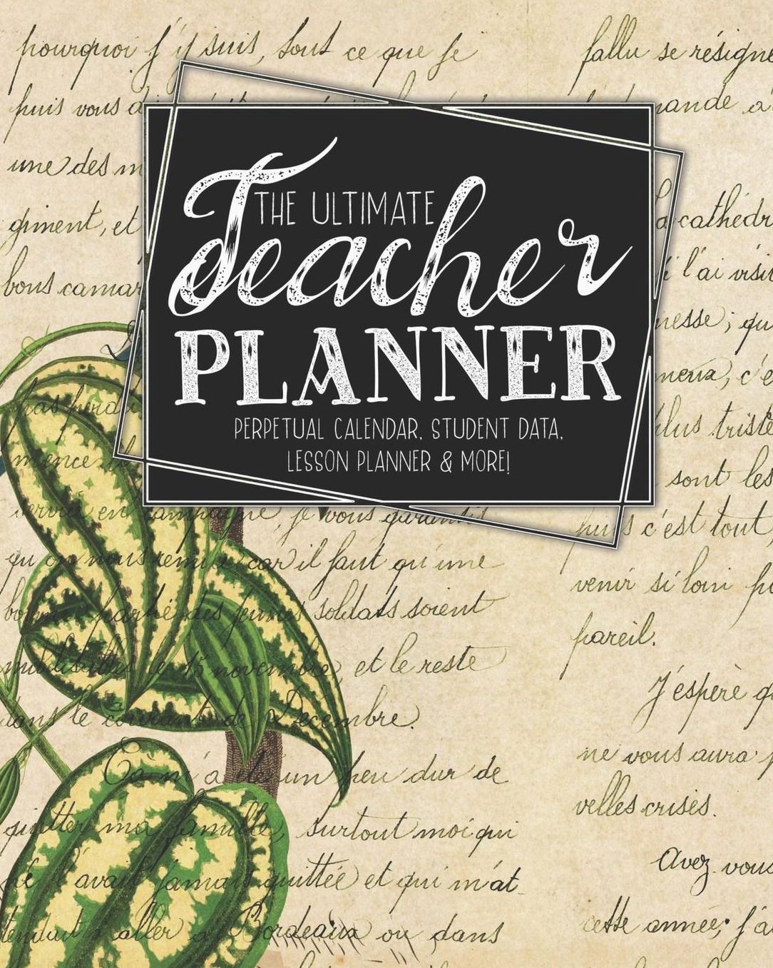 The Ultimate Teacher Planner Perpetual Calendar, Student Data, Lesson Planner & More: Parrot Ephemera School Education Academic Planner Teacher Record Book Class Student Records Checklist Progress Report Action Plan Organizer Gift Floral