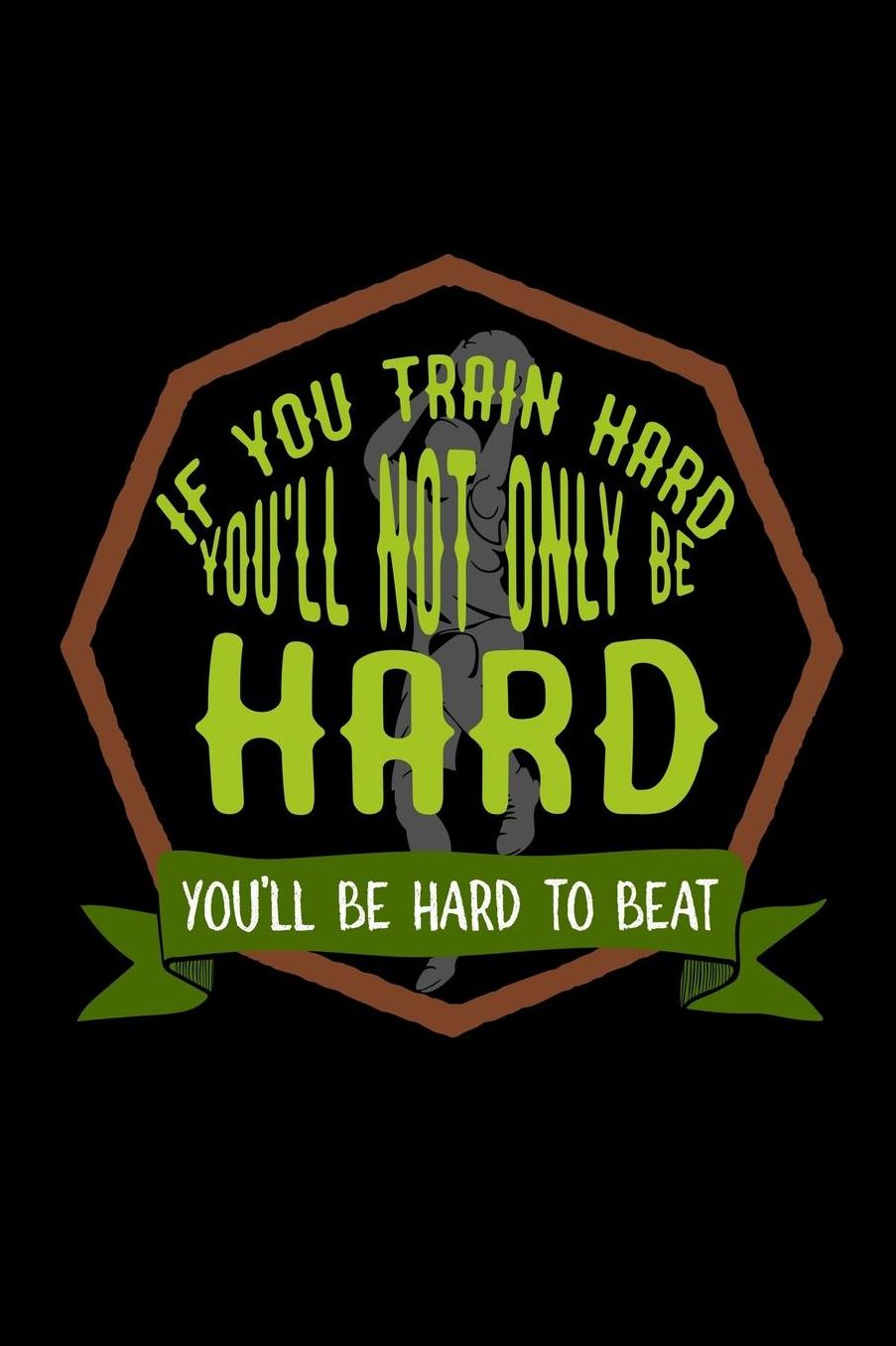 If you train hard, you'll not only be hard. You'll be hard to beat: Notebook Journal Diary 110 Lined pages