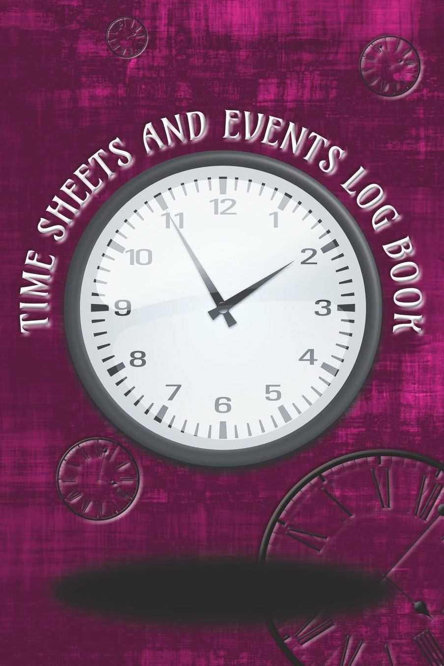 Time Sheets and Events Log Book: A book for Rota/Shifts/Time Management plus Events and more - Clocks/Pink Cover