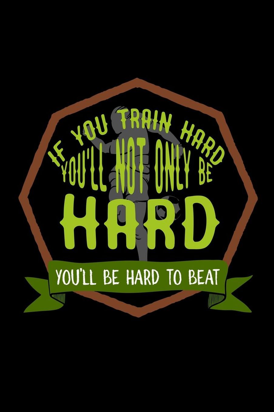 If you train hard, you'll not only be hard. You'll be hard to beat: Notebook Journal Diary 110 Lined pages