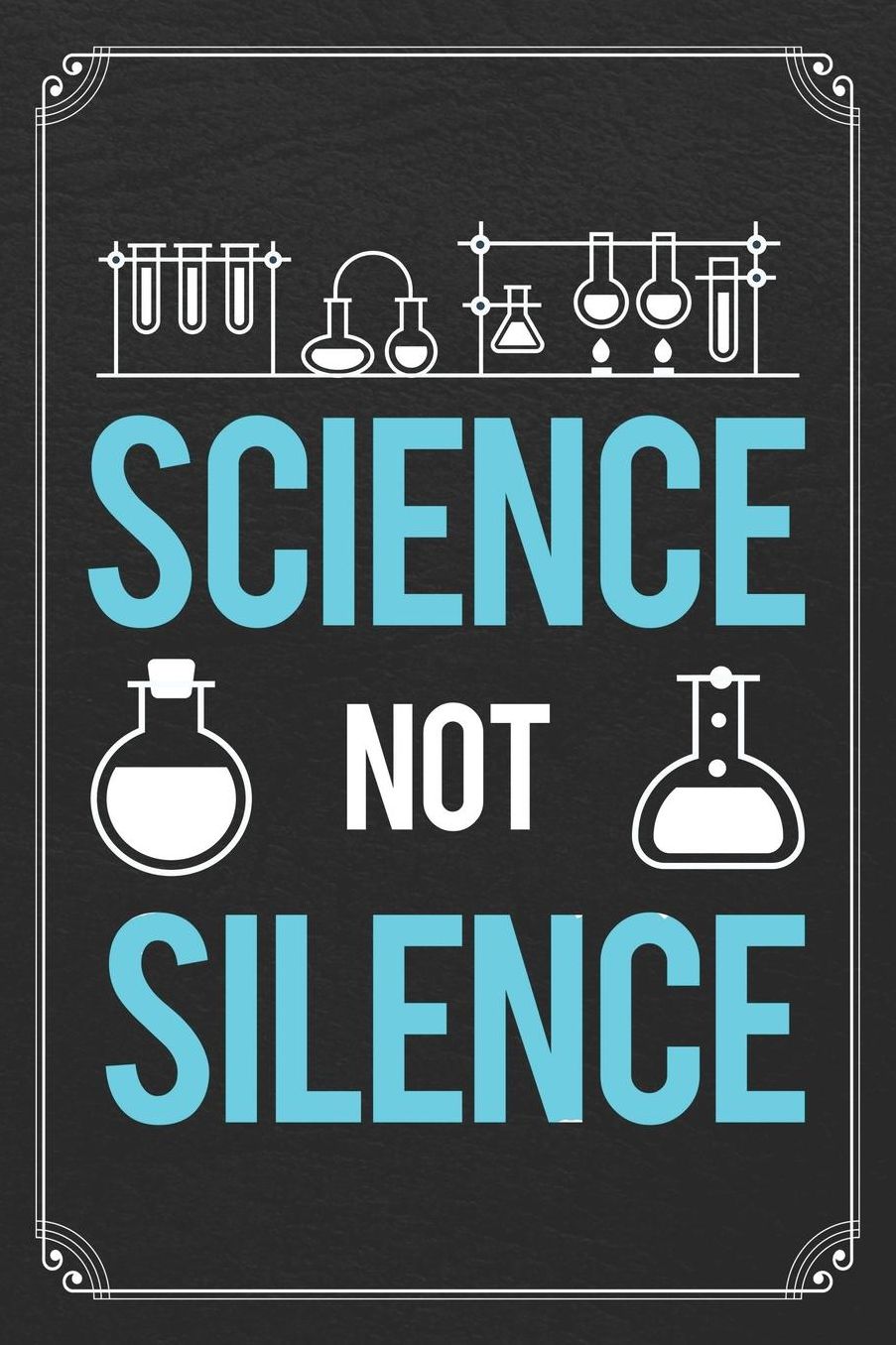Science Not Silence: Science Blank Lined Journal Notebook