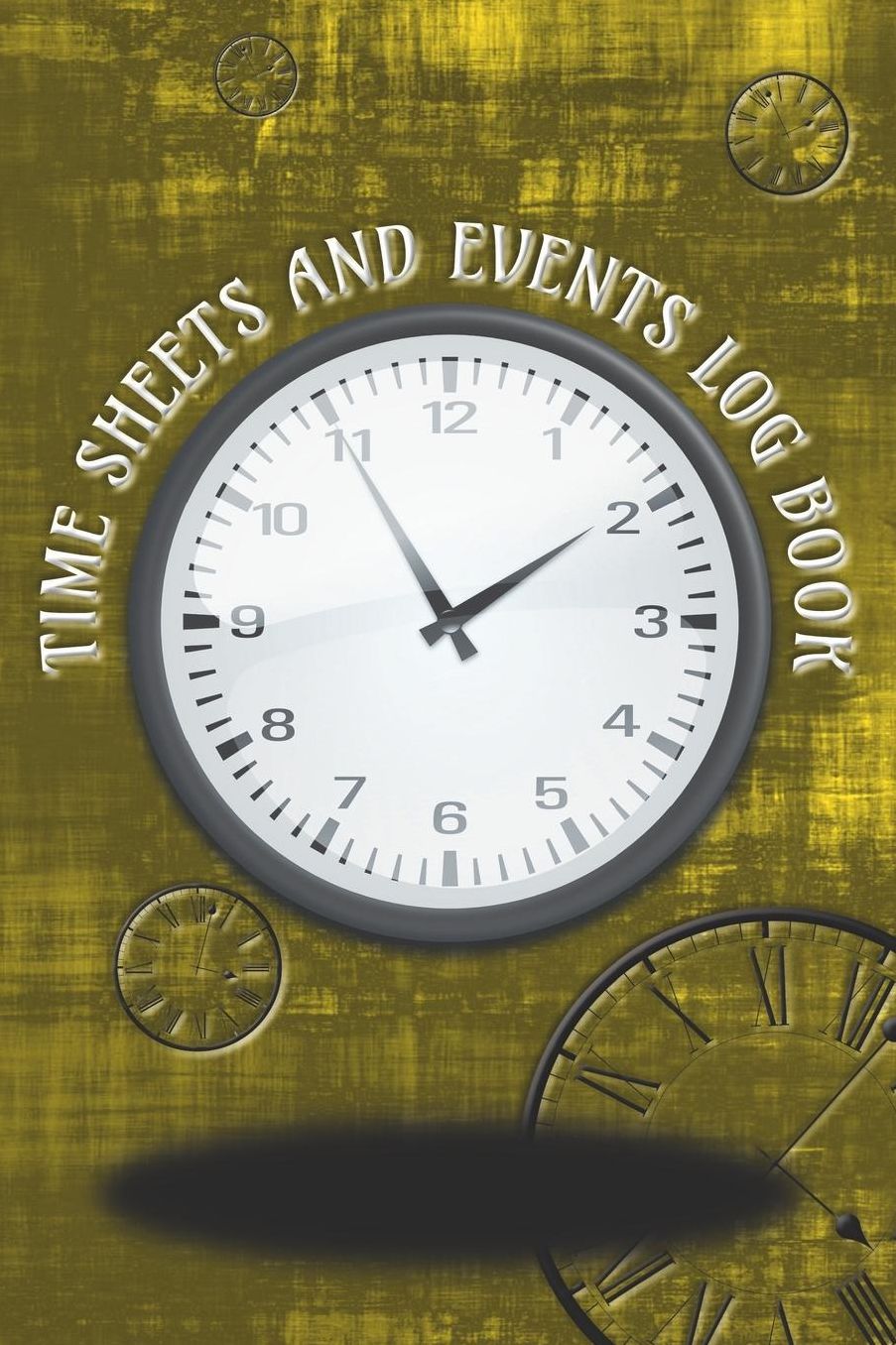 Time Sheets and Events Log Book: A book for Rota/Shifts/Time Management plus Events and more - Clocks/Golden colour Cover